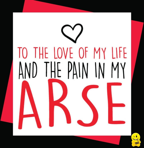 Valentine Pain in my Arse Card